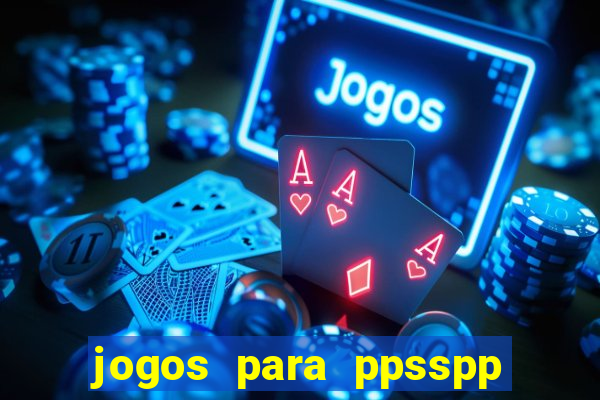 jogos para ppsspp download android